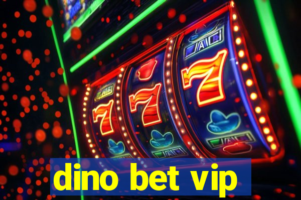 dino bet vip