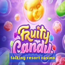 talking resort casino