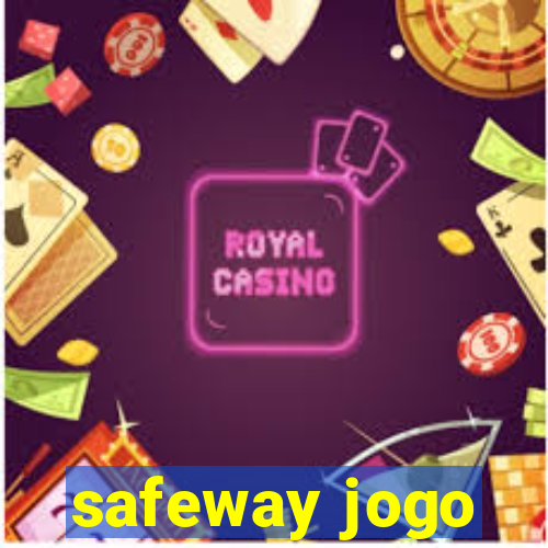 safeway jogo