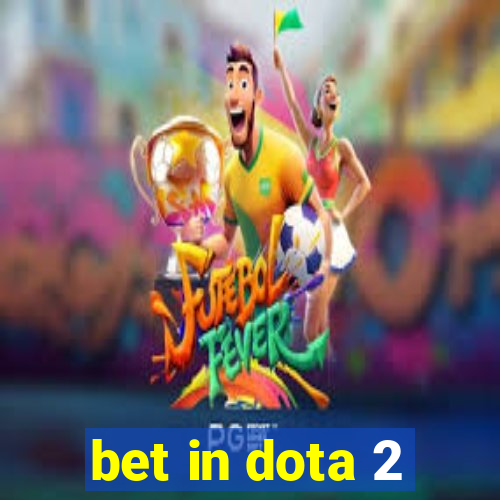 bet in dota 2