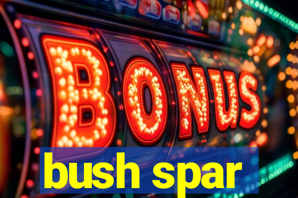 bush spar