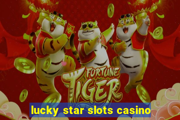 lucky star slots casino