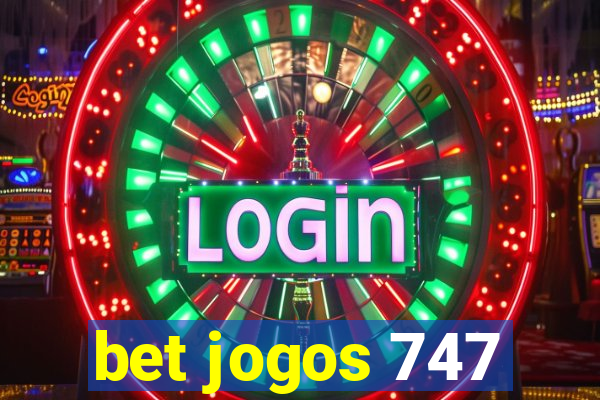 bet jogos 747