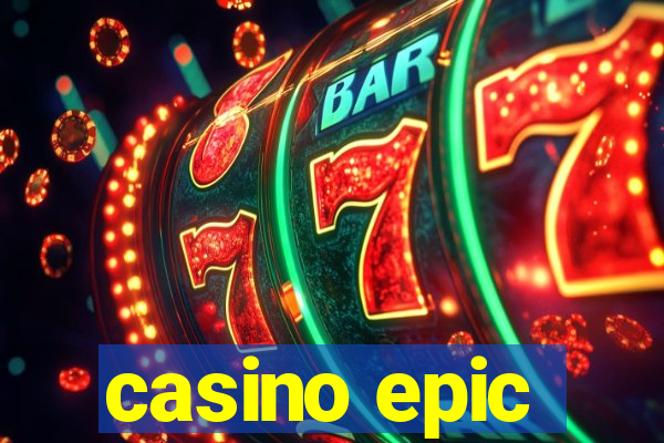 casino epic