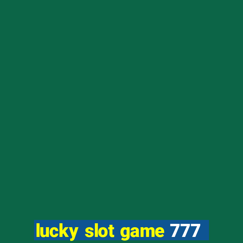 lucky slot game 777