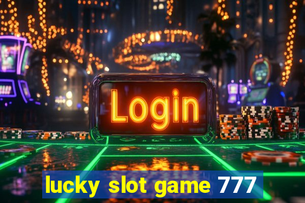 lucky slot game 777