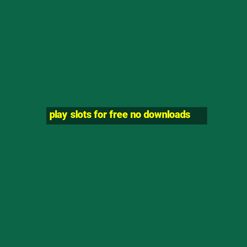 play slots for free no downloads