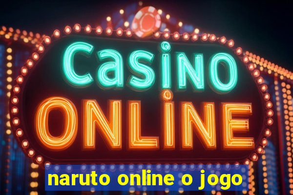 naruto online o jogo