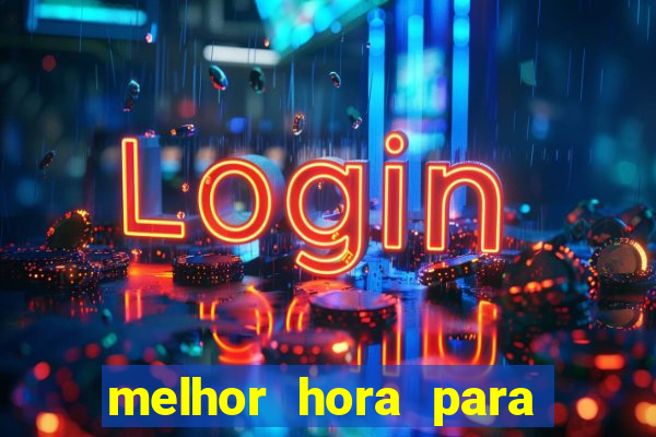 melhor hora para jogar cassino online