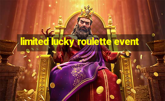 limited lucky roulette event