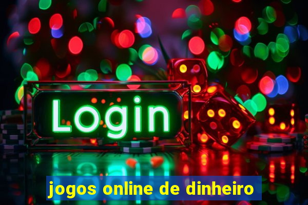 jogos online de dinheiro