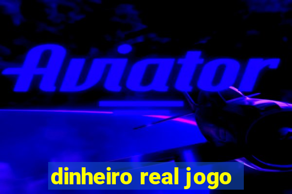 dinheiro real jogo