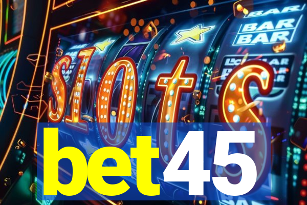 bet45