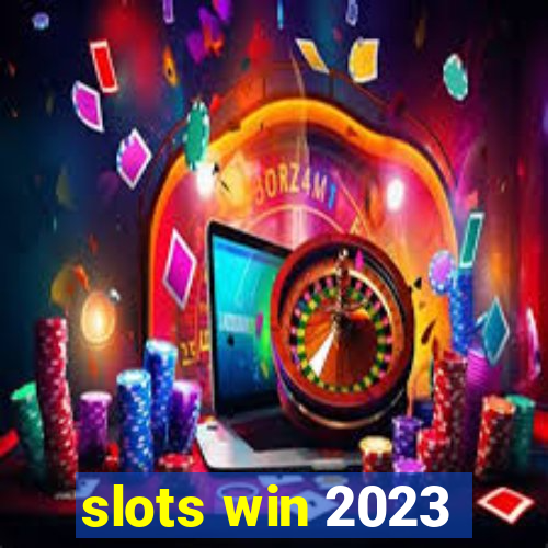 slots win 2023