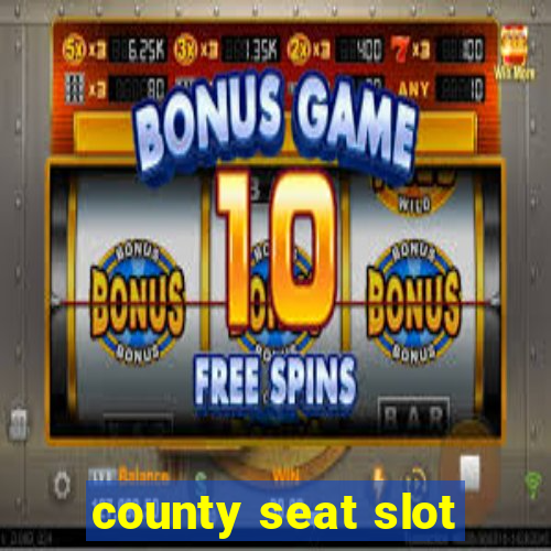 county seat slot