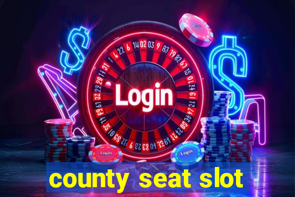 county seat slot