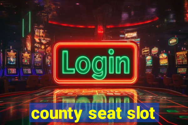 county seat slot