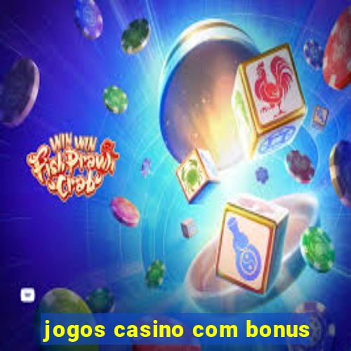 jogos casino com bonus