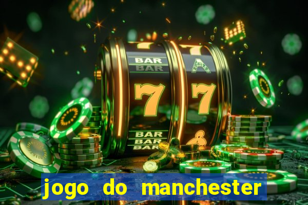 jogo do manchester united onde assistir