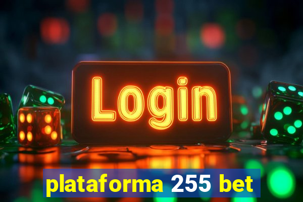 plataforma 255 bet