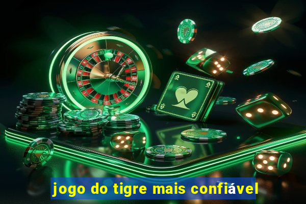 jogo do tigre mais confiável