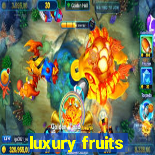 luxury fruits