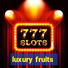 luxury fruits