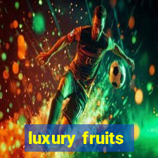 luxury fruits