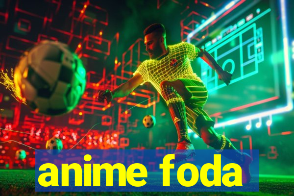 anime foda