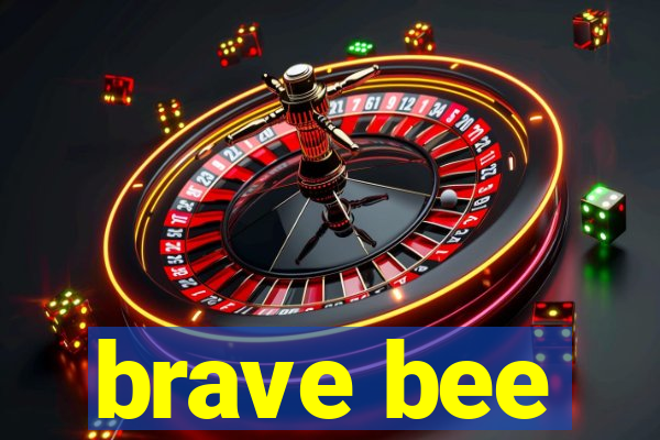 brave bee