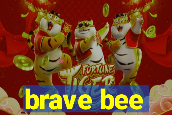 brave bee