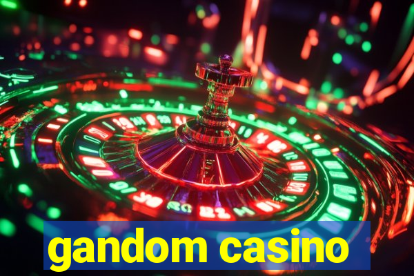 gandom casino