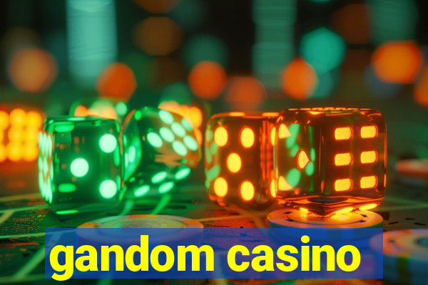 gandom casino