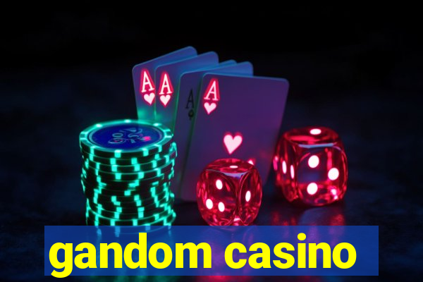 gandom casino