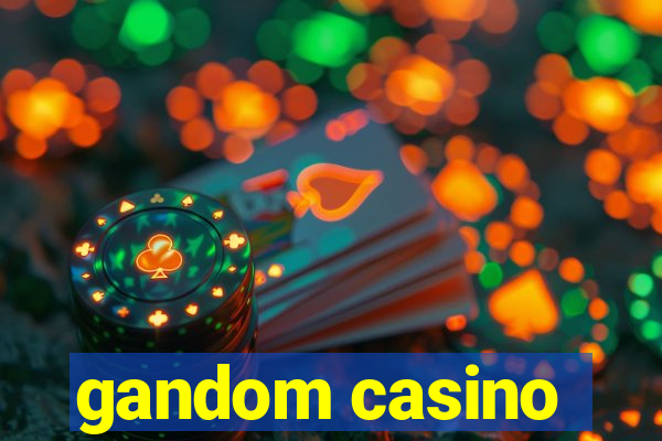 gandom casino