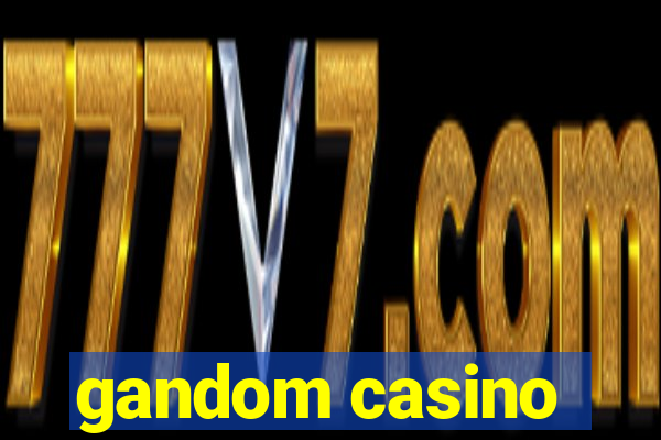 gandom casino