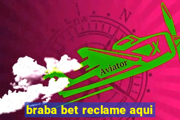 braba bet reclame aqui