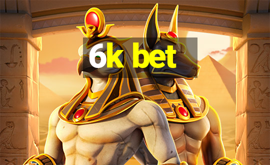 6k bet