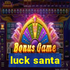 luck santa