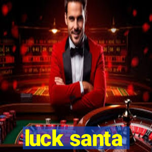 luck santa