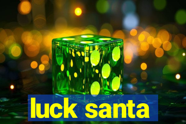 luck santa