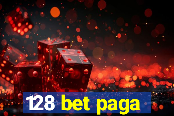 128 bet paga