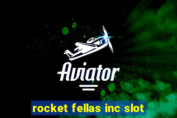 rocket fellas inc slot