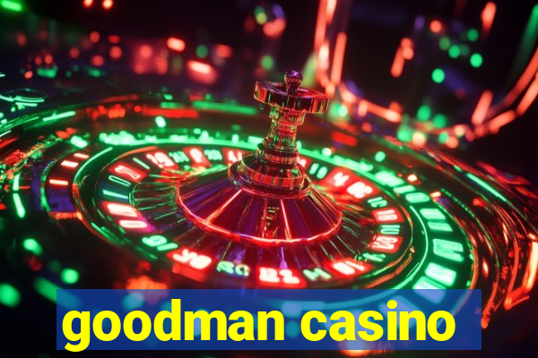 goodman casino