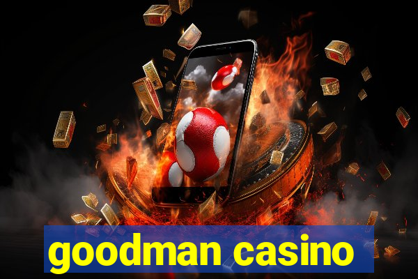 goodman casino