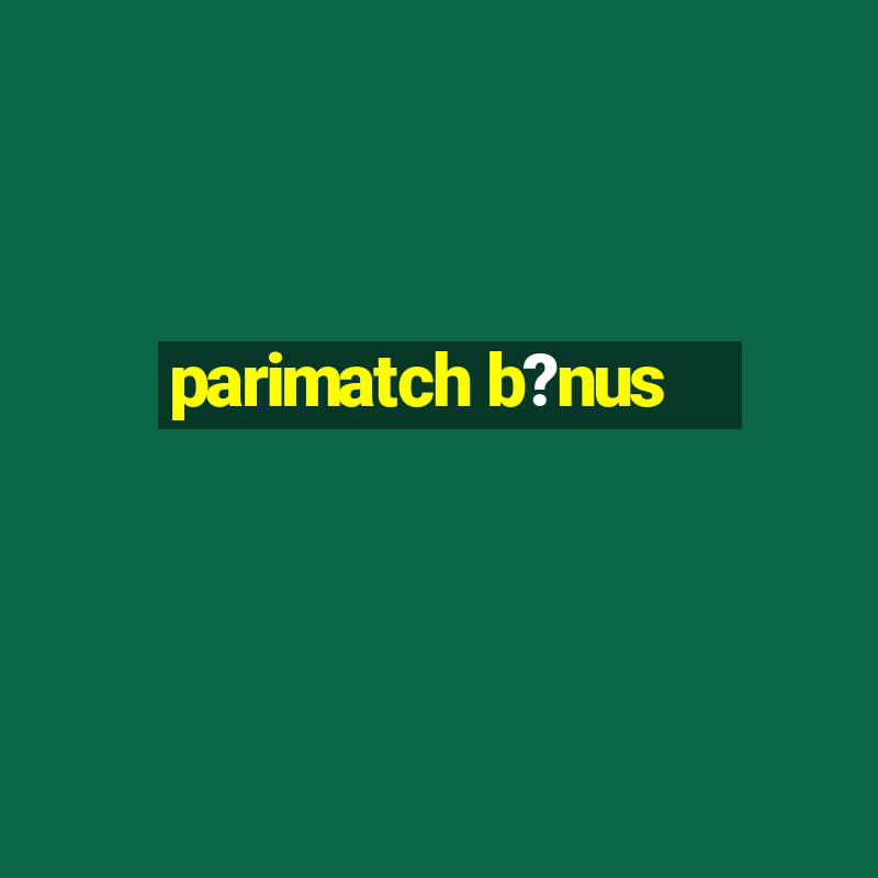 parimatch b?nus