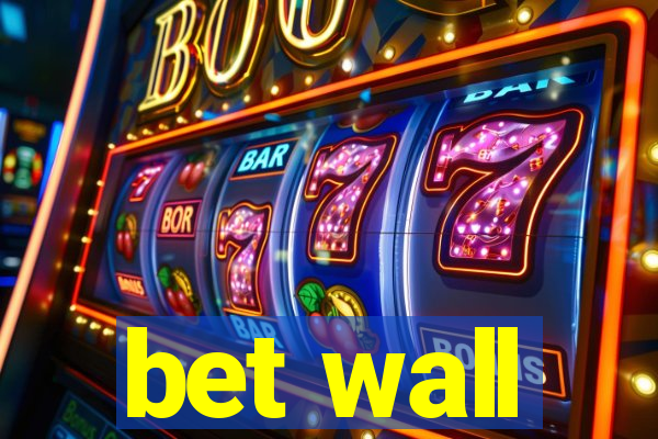 bet wall