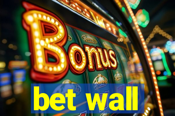 bet wall