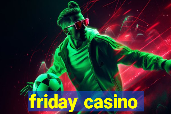 friday casino