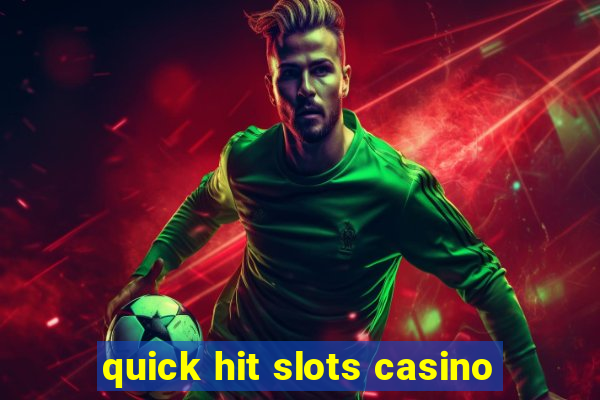 quick hit slots casino